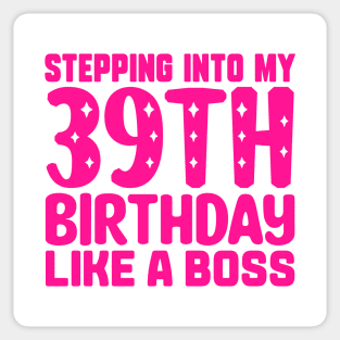 Stepping Into My 39th Birthday Like A Boss Sticker